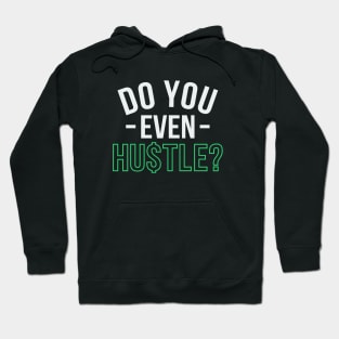 Do You Even Hustle? Hoodie